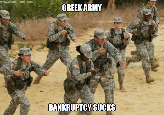 Greek Army Bankruptcy Sucks Funny Army Meme Image