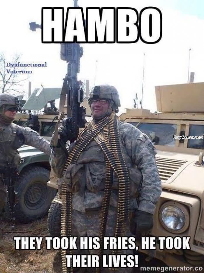 Hambo They Took His Fries He Took Their Lives Funny Army Meme Image
