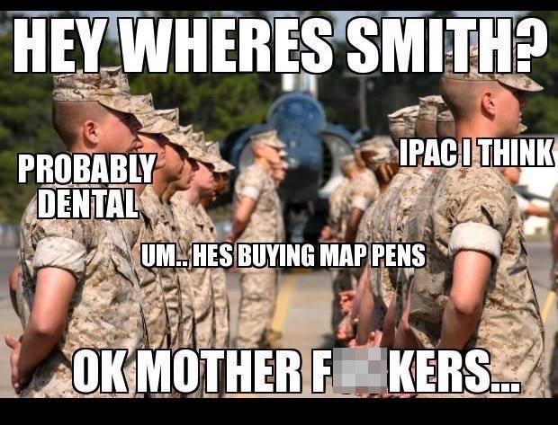 Hey Wheres Smith Probably Dental Funny Army Meme Image