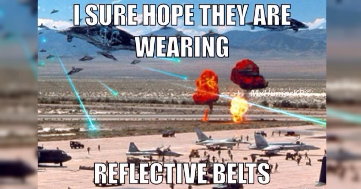 I Sure Hope They Are Wearing Reflective Belts Funny Army Meme Image