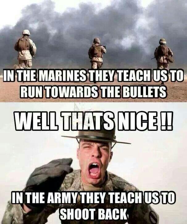 In The Marines They Teach Us To Run Towards The Bullets Funny Army Meme Image