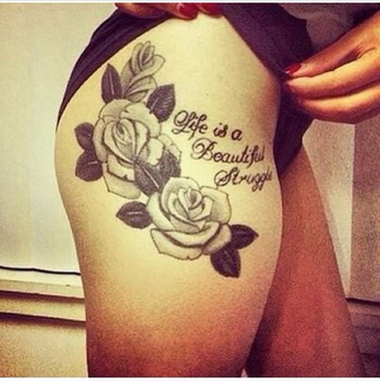 Life Is Beautiful Struggle Tattoo On Thigh On Side Thigh