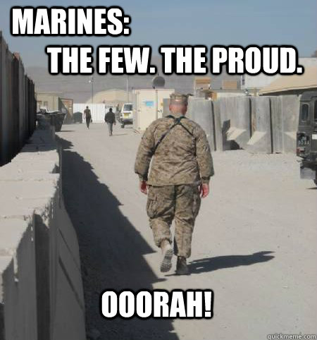 Marines The Few The Proud Ooorah Funny Army Meme Picture