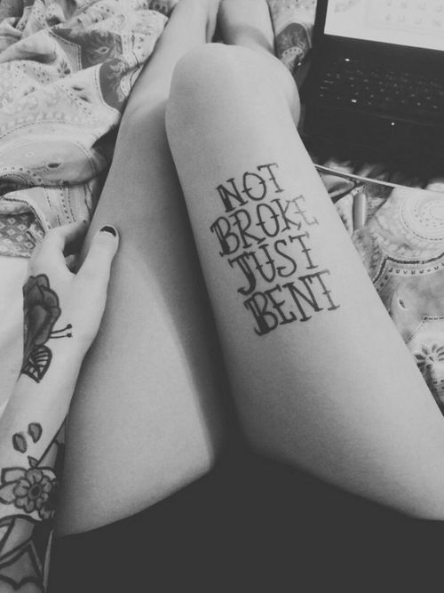 Not Broken Just Bent Quote Tattoo On Right Upper Leg