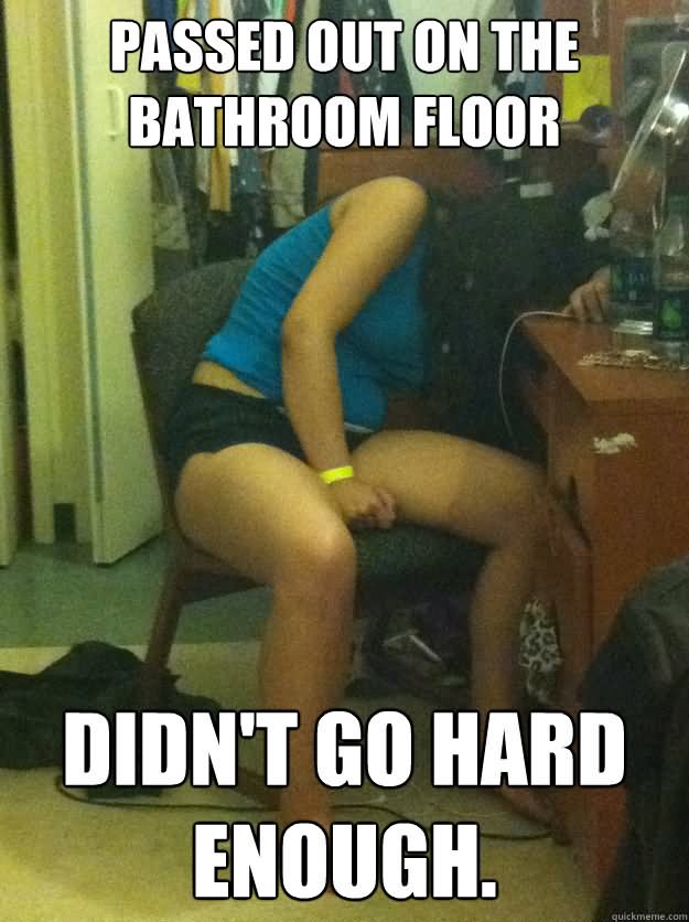 Passed Out On The Bathroom Floor Funny Meme Photo
