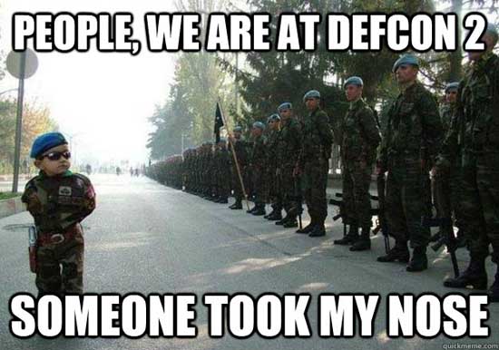 People We Are At Defcon 2 Someone Took My Nose Very Funny Army Meme Picture