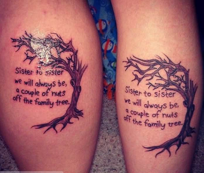 Sister To Sister We Will Always Be A Couple Of Nuts Off The Family Tree Quote Tattoo On Leg Calf