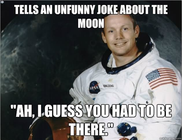 Tells An Unfunny Joke About The Moon Funny Cool Meme Image