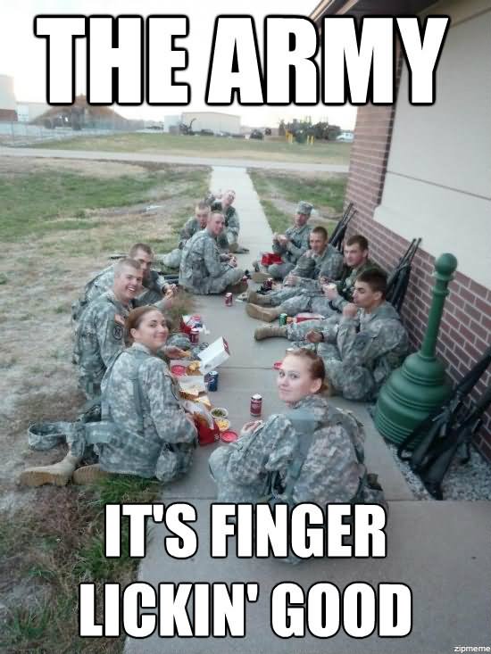 The Army It's Finger Lickin Good Funny Army Meme Picture