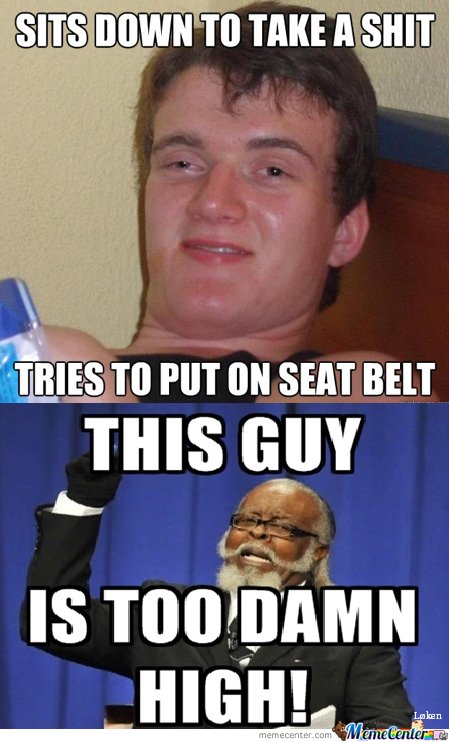 This Guy Is Too Damn High Funny High Meme Picture
