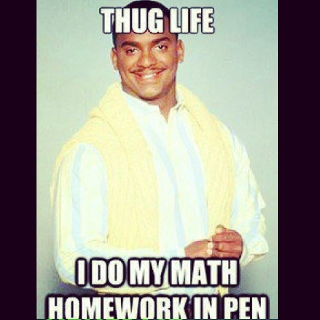 Thug Life I Do My Math Homework In Pen Funny Meme Picture