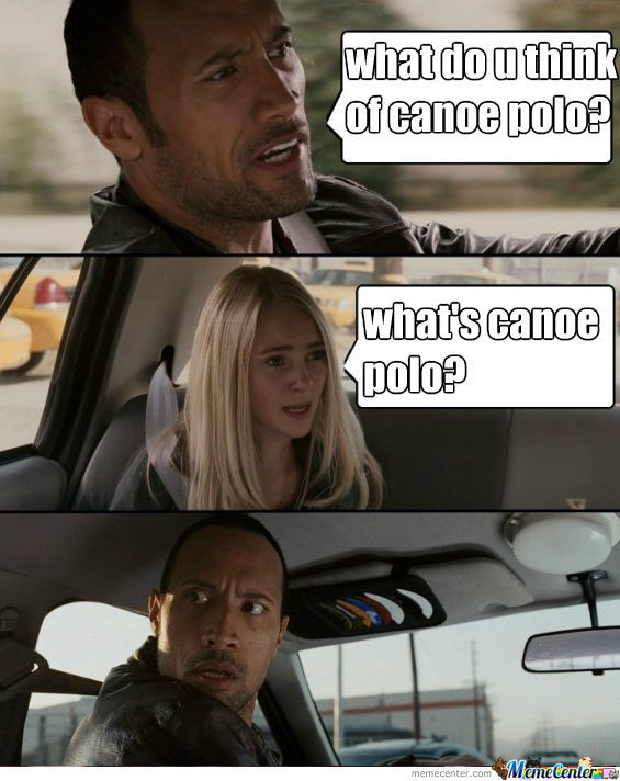 What Do U Think Of Canoe Polo Funny Canoeing Meme Image