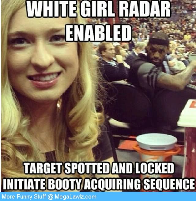 White Girl Rader Enabled Funny Cool Meme Image