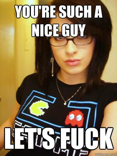 You Are Such A Nice Guy Let's Fuck Funny Cool Meme Photo For Whatsapp