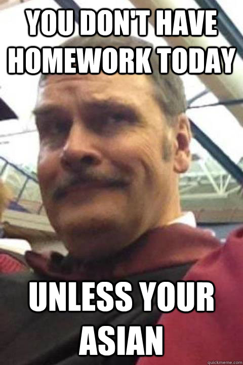 You Don't Have Homework Today Funny Homework Meme Picture