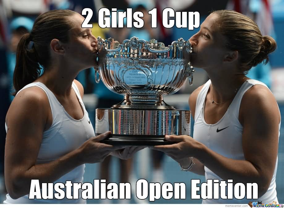 2 Girls 1 Cup Australian Open Edition Funny Tennis Meme Picture