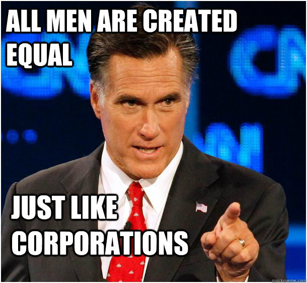 All Men Are Created Equal Just Like Corporations Funny Political Meme  Picture