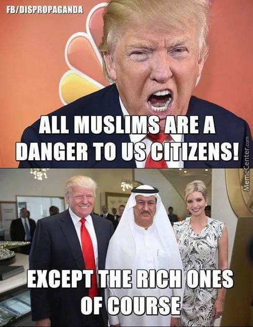 All Muslims Are A Danger To Us Citizens Except The Rich Ones Of Course Funny Donald Trump Meme Picture
