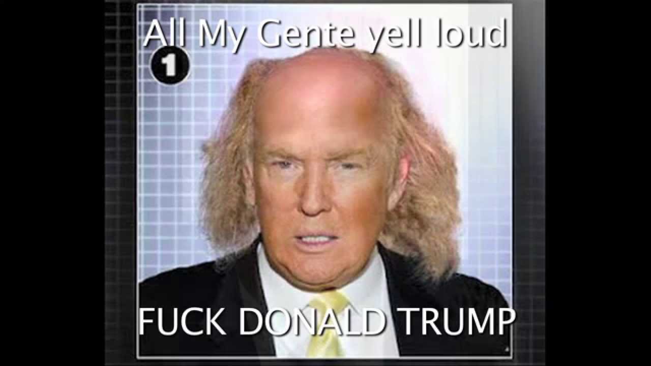 All My Gente Yell Loud Fuck Donald Trump Funny Meme Image