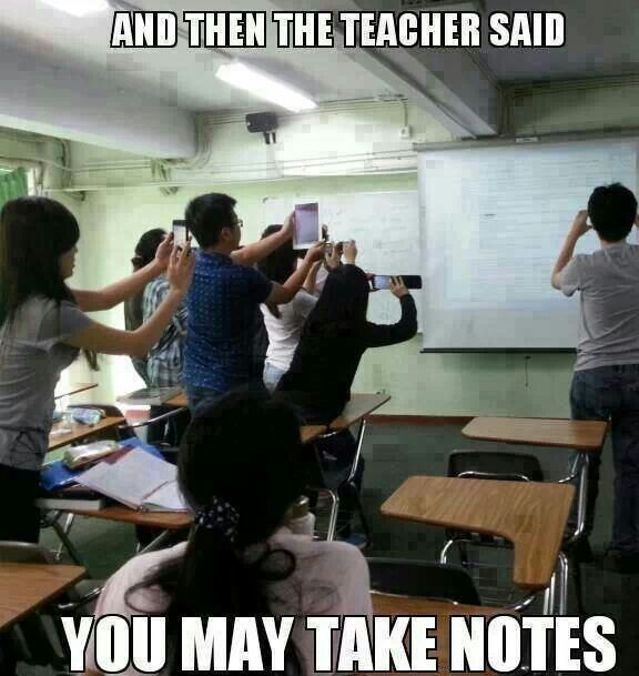 And Then The Teacher Said You May Take Notes Funny Technology Meme Image