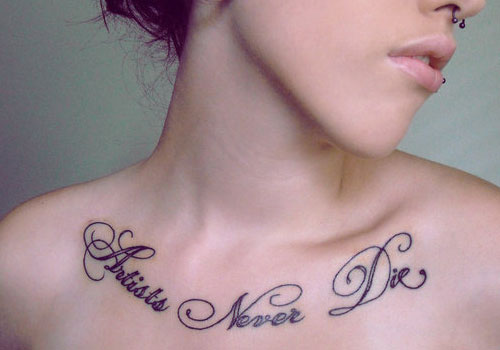 Artists Never Die Lettering Tattoo On Girl Collar Bone