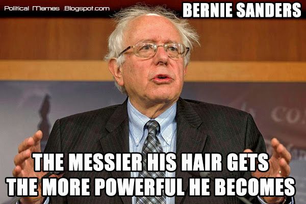 Bernie Sanders The Messier His Hair Gets The More Powerful He Becomes Funny Political Meme Image