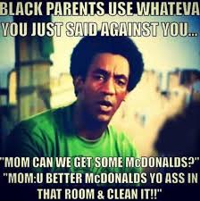 Black Parents Use Whateva You Just Said Against You Funny People Meme Image