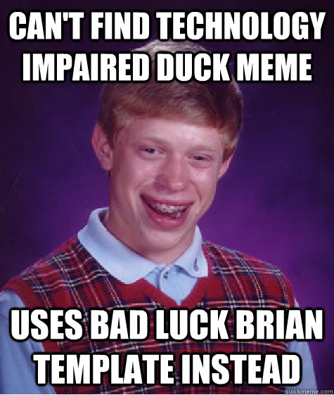 Can’t Find Technology Impaired Duck Meme Funny Picture