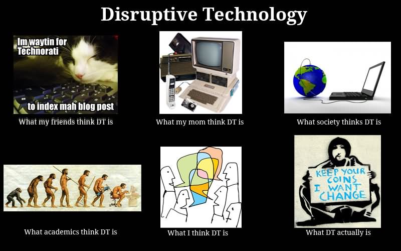 Disruptive Technology Funny Meme Picture.