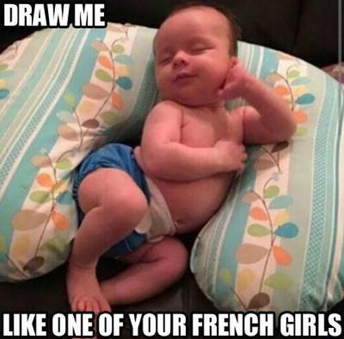 Draw Me Like One Of Your French Girls Funny Baby Girl Meme Image