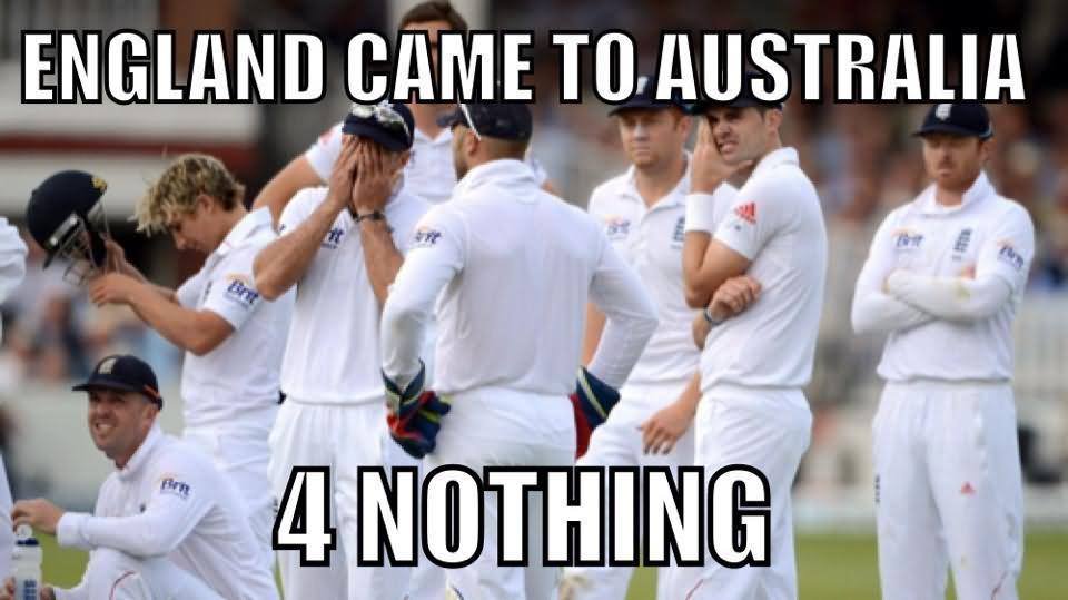 England Came To Australia 4 Nothing Funny Cricket Meme Image