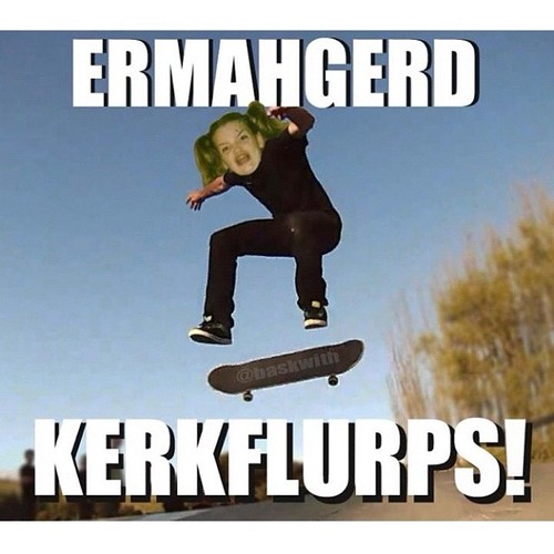 Ermahgerd Kerkflurps Funny Skateboarding Meme Image