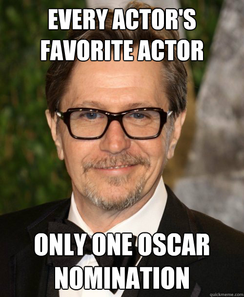 Every Actor's Favorite Actor Only One Oscar Nomination Funny Old Man Meme Image