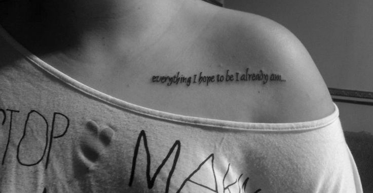 Everything I Hope To Be I Already Am Lettering Tattoo On Girl Collarbone
