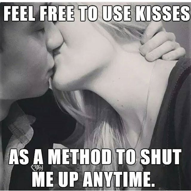 Feel Free To Use Kisses As A Method To Shut Me Up Anytime Funny Love Meme Image