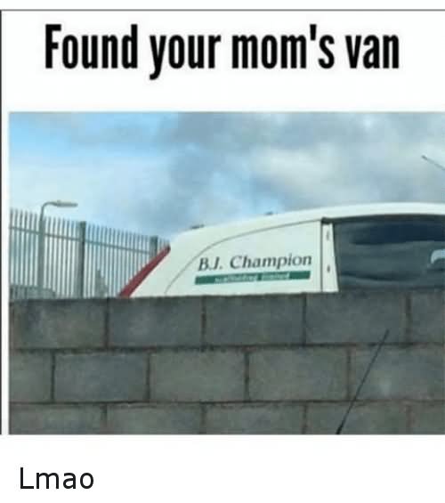 Found Your Mom's Van Funny Van Meme Image