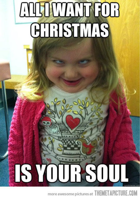 Funny Baby Girl Meme All I Want For Christmas Is Your Soul Photo