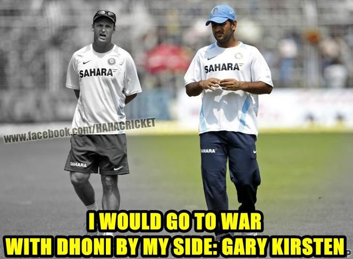 Funny Cricket Meme I Would Go To War With Dhoni By My Side Gary Kirsten Picture