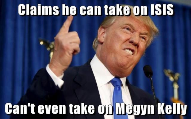 Funny Donald Trump Meme Claims He Can Take On Isis Can't Even Take Megyn Kelly Picture