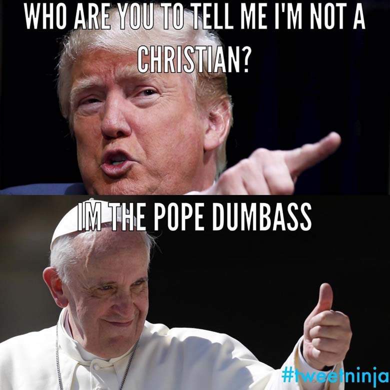 Funny Donald Trump Meme Who Are To Tell Me I Am Not A Christan Picture