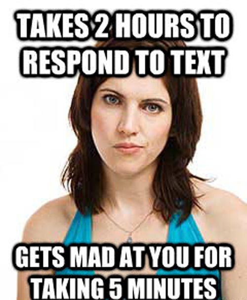 Funny Girlfriend Meme Takes 2 Hours To Respond To Text Gets Mad At You For Taking 5 Minutes Image