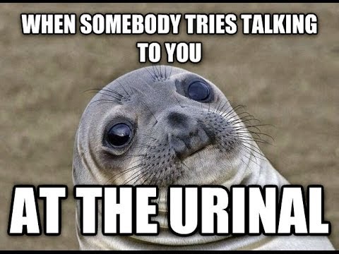 Funny Internet Meme When Somebody Tries Talking To You At The Urinal Image
