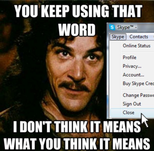 Funny Internet Meme You Keep Using That Word I Don't Think It Means What You Think It Means Image