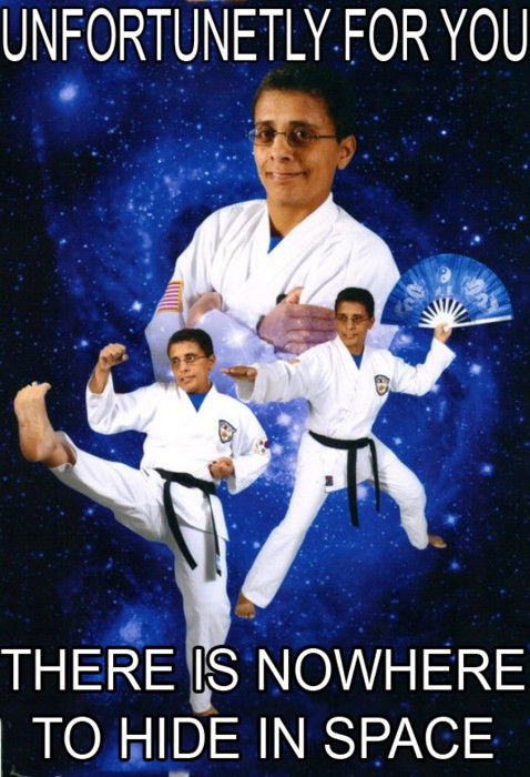 Funny Karate Meme Unfortunetly For You There Is No Where To Hide In Space Picture