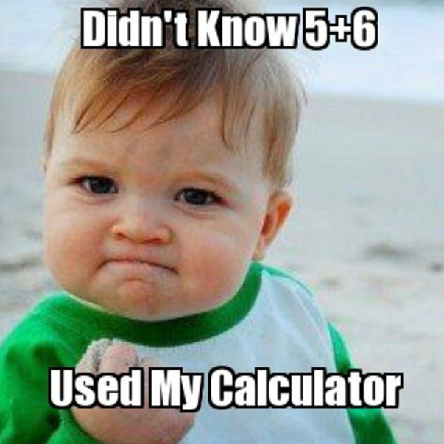 Funny Math Meme Didn’t Know 5+6 Used My Calculator Photo