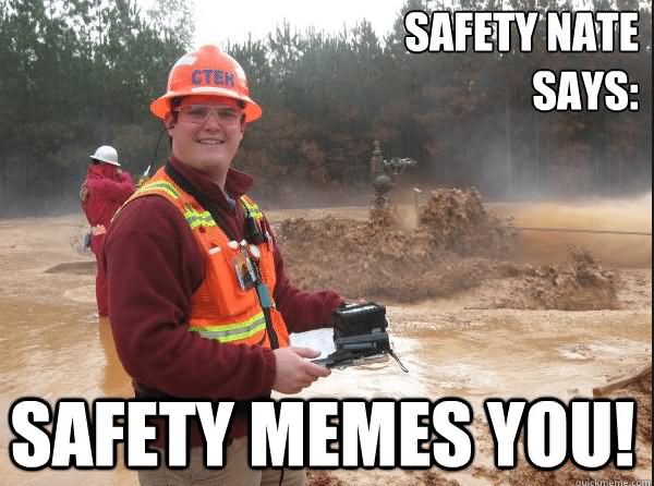 Funny Safety Meme Safety Nate Says Safety Memes You Picture