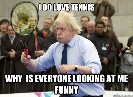 Funny Tennis Meme I Do Love Tennis Why Is Everyone Looking At Me Funny Imag...