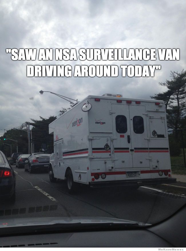 Funny Van Meme Saw An NSA Surveillance Van Driving Around Today Picture