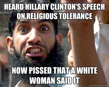 Heard Hillary Clinton's Speech On Religious Tolerance Funny Image