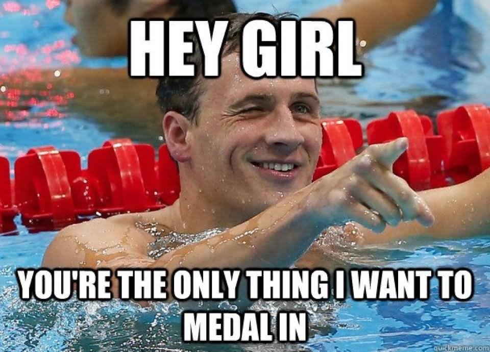 Hey Girl You Are The Only Thing I Want To Medal In Funny Swimming Meme Image